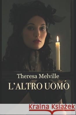 L'altro uomo Theresa Melville 9798798124916