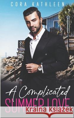 A Complicated Summer Love Cora Kathleen 9798798511426 Independently Published