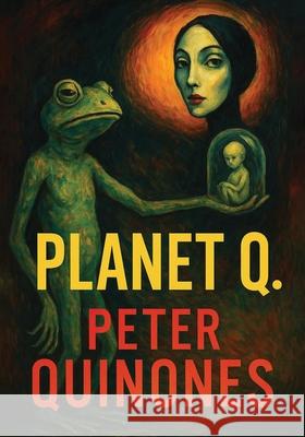 Planet Q Peter Quinones 9798798950959