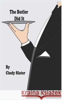 The Butler Did It Cindy Slater 9798799100391