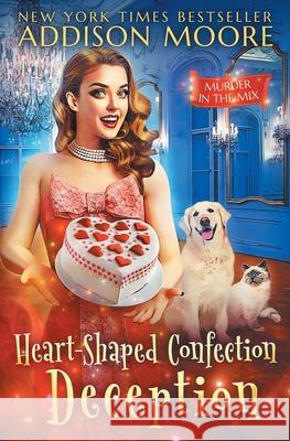 Heart-Shaped Confection Deception Moore Addison Moore 9798799130541 Independently published