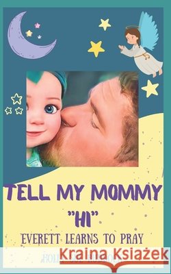 Tell My Mommy Hi Holly Sue Ruddock 9798799416539