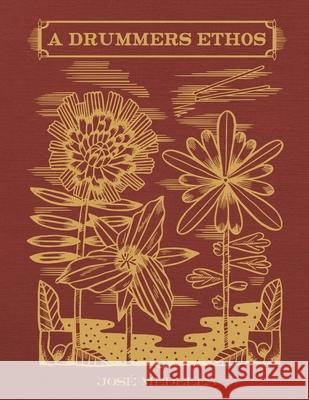 A Drummers Ethos José Medeles 9798799905996