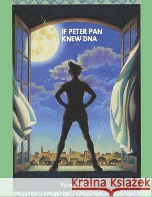 If Peter Pan Knew DNA Michelle Milman 9798799984328
