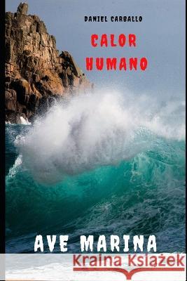 Calor Humano Ave Marina: Extensión Preppers Daniel Carballo 9798800166101 Independently Published