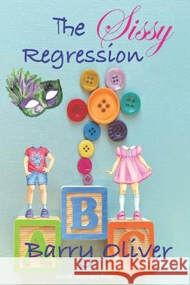 The Sissy Regression Rosalie Bent Michael Bent Barry Oliver 9798800402384