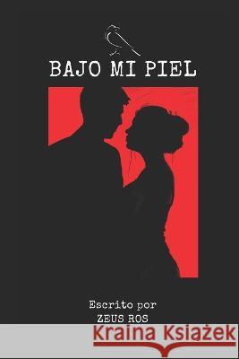 Bajo mi piel Zeus Ros   9798800549232 Independently Published