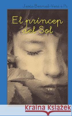 El Príncep del Sol Jesús Bernat-Verí I Pi 9798800575286 Independently Published