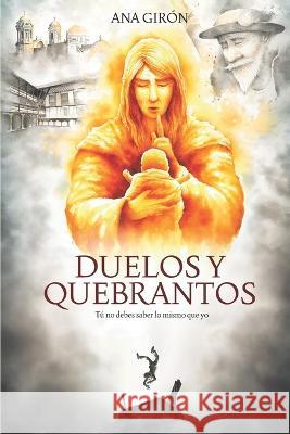Duelos y Quebrantos: Tú no debes saber lo mismo que yo Ana Girón 9798800648379 Independently Published