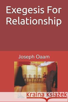 Exegesis For Relationship Joseph Oaam   9798800679120 Independently Published