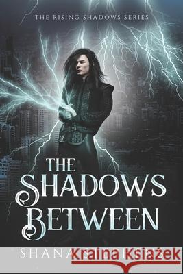 The Shadows Between Shana Stephens   9798800772746