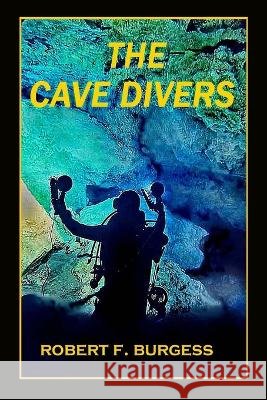 The Cave Divers Burgess, Robert F. 9798800815382 Independently published