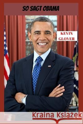 So sagt Obama Glover Kevin Glover 9798801149509 Independently published