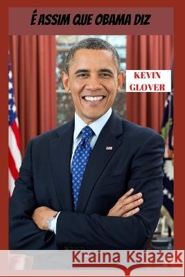 É assim que Obama diz Glover, Kevin 9798801182605 Independently published