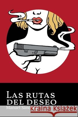 Las rutas del deseo Manuel Sánchez 9798801297415