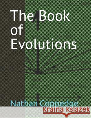 The Book of Evolutions Nathan Coppedge 9798801560595 Independently Published