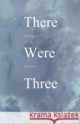 There Were Three Trinity La Fey 9798802025925