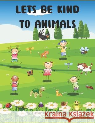 Lets be kind to Animals BAKER BY ANTHONY  & BECKY BAKER 9798802070512