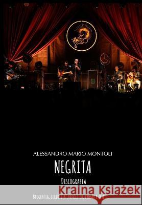 Negrita - Discografia Montoli Alessandro Mario Montoli 9798802557198 Independently published