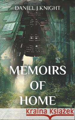 Memoirs of Home Daniel J Knight 9798802637173