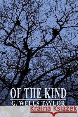 Of The Kind G Wells Taylor   9798802647028 Independently Published
