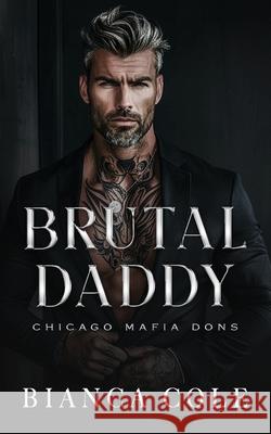 Brutal Daddy: A Dark Captive Mafia Romance Wander Aguiar Bianca Cole  9798803289616 Independently Published
