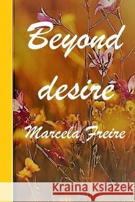 Beyond desire Freire Marcela Freire 9798803389781