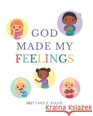 God Made My Feelings Davis Brittany E Davis 9798803552642