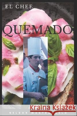 El Chef Quemado Nelson Mastrangelo   9798803785651 Independently Published