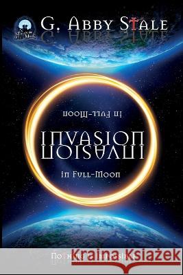 Invasion in Full-Moon G Abby Stale Samantha Jones Gabriel Estalayo 9798803820512 Independently Published