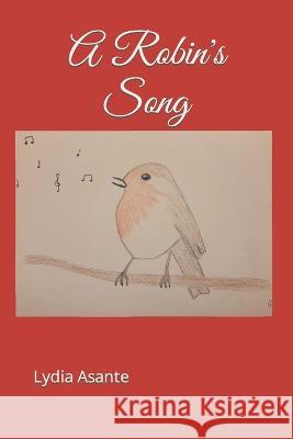 A Robin's Song Lydia A Asante 9798804092178 Independently Published