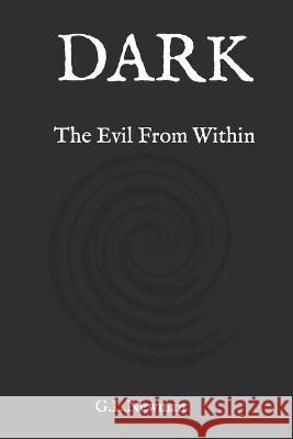 Dark: The evil from within G L Newman   9798804431229 Independently Published