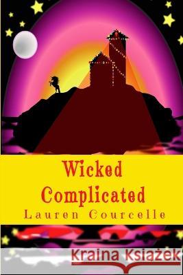 Wicked Complicated Lauren Courcelle   9798805374983 Independently Published