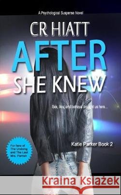 After She Knew: A Katie Parker Book 2 Cr Hiatt 9798805487447