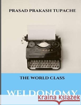The World Class - Weldonomy Tupache Prasad Prakash Tupache 9798805780036