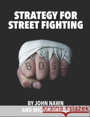 Strategy for Street Fighting Mick Franklin John Nawn  9798805916923 Independently Published