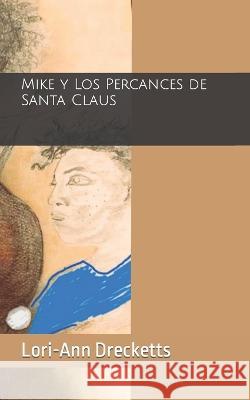 Mike y Los Percances de Santa Claus Lori-Ann Drecketts   9798806101687 Independently Published