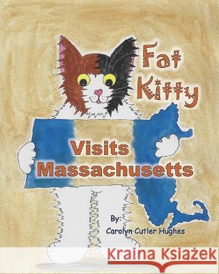 Fat Kitty Visits Massachusetts Carolyn Cutler Hughes 9798806181580