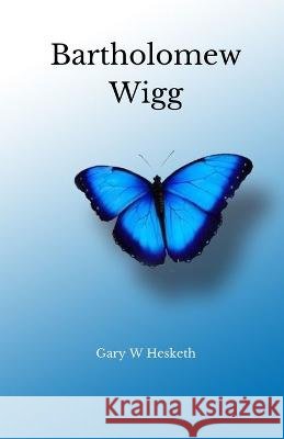 Bartholomew Wigg Gary W Hesketh   9798806185793