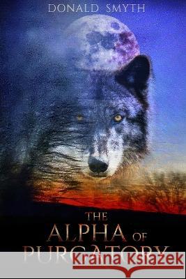 The Alpha of Purgatory Donald Smyth   9798806355189