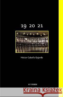19 20 21 Héctor Cabaña Gajardo, Víctor Ilich, Luis Cruz-Villalobos 9798806373428 Independently Published