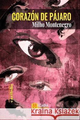 Corazón de pájaro Milho Montenegro 9798806952050