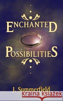 Enchanted Possibilities J Summerfield   9798807610805 Independently Published
