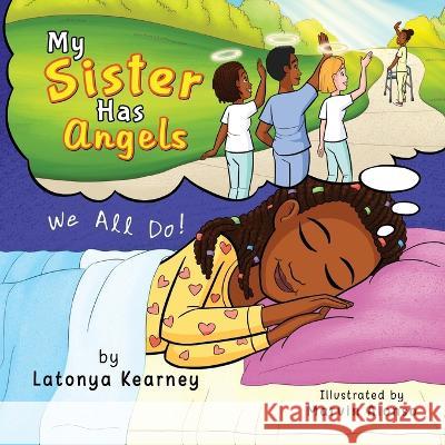 My Sister Has Angels: We All Do! Latonya N Kearney, Marvin Alonso, Janise Smith 9798807657473