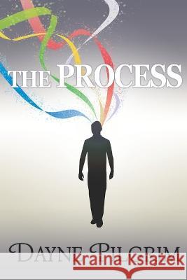 The Process Dayne Pilgrim 9798808175525