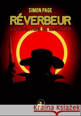 Réverbeur: La Sépulture de McCormick Pagé, Simon 9798808318717 Independently Published