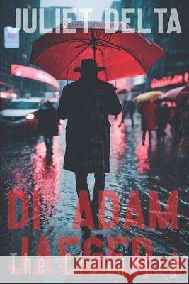 DI Adam Jaeger: The Cleansing Delta, Juliet 9798808321373