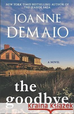 The Goodbye Joanne Demaio 9798808581210