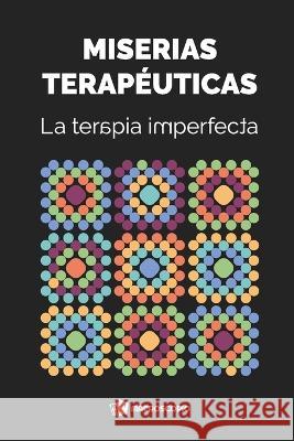 Miserias terapéuticas: La terapia imperfecta Sistémico, Macroscopio 9798808675520 Independently Published