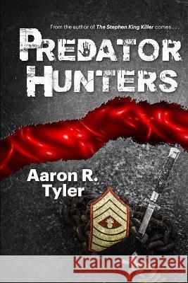 Predator Hunters: A sequel to The Stephen King Killer Aaron R R Tyler   9798808691209